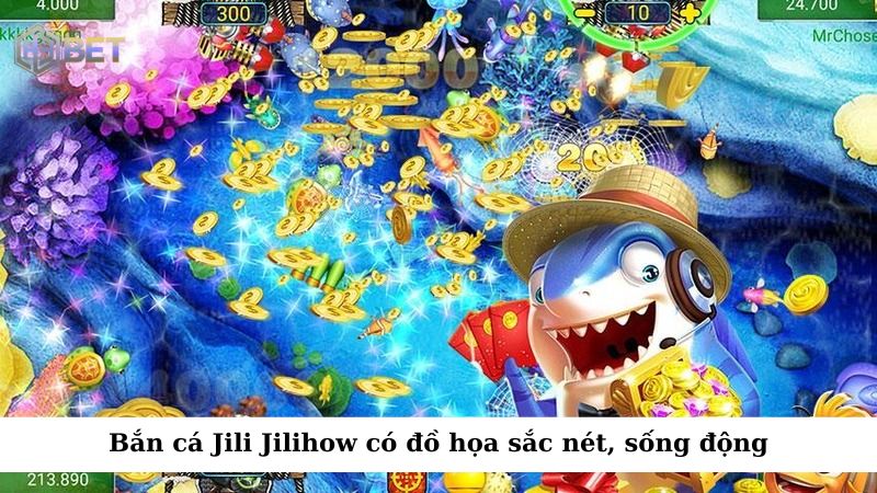 Bắn cá Jili Jilihow có chất lượng đồ họa sắc nét, sống động