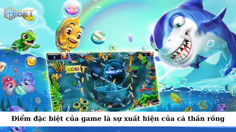 Điểm đặc biệt của bắn cá thần rồng là sự xuất hiện của cá thần rồng