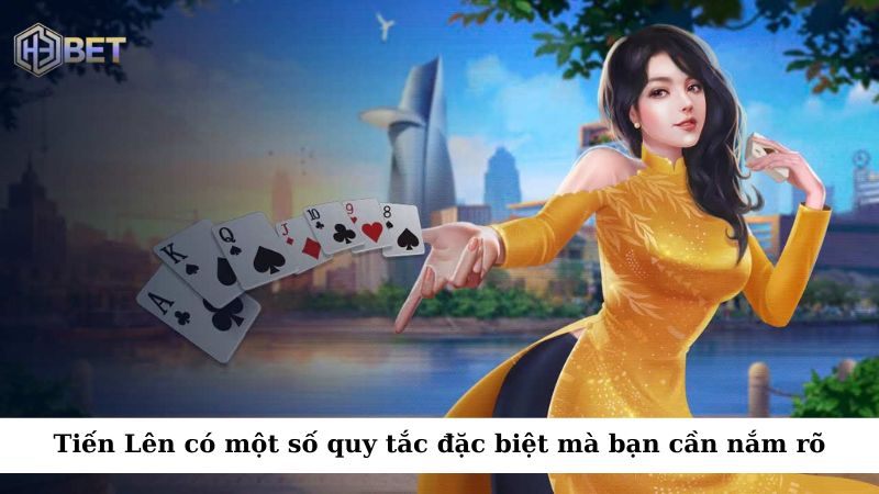 Tiến Lên có một số quy tắc đặc biệt mà bạn cần nắm rõ để có thể chơi đúng luật