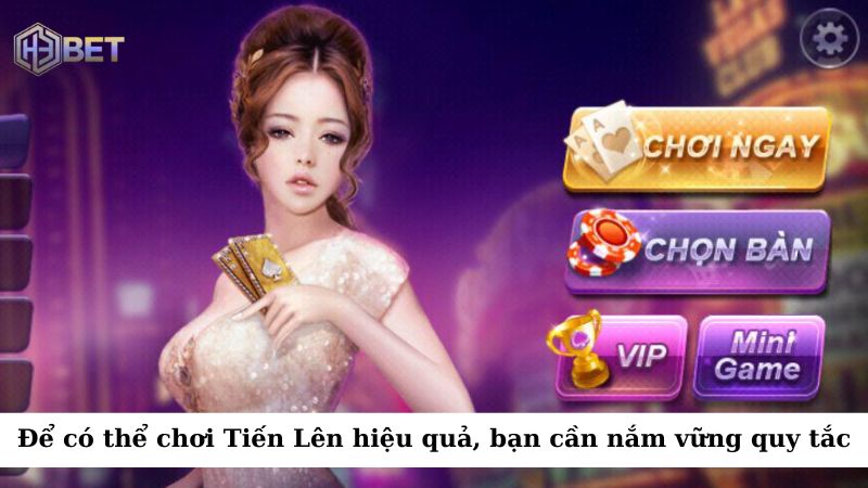 Để có thể chơi Tiến Lên hiệu quả, bạn cần nắm vững các quy tắc cơ bản của trò chơi