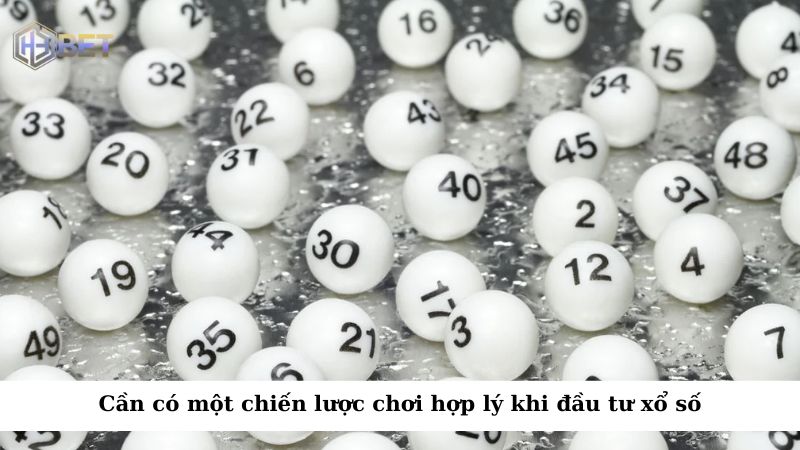 Bạn cũng cần có một chiến lược chơi hợp lý khi đầu tư xổ số