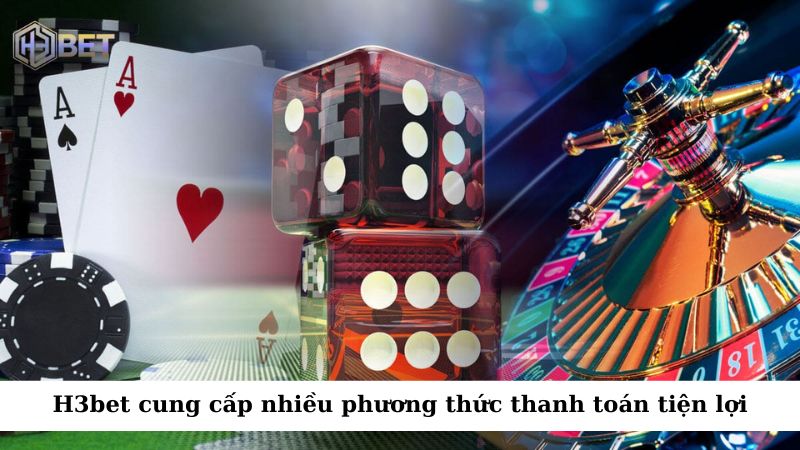 H3bet cung cấp nhiều phương thức thanh toán tiện lợi và nhanh chóng