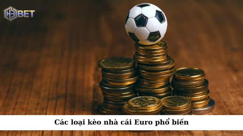 Có nhiều loại kèo nhà cái Euro phổ biến mà bạn có thể lựa chọn tham gia