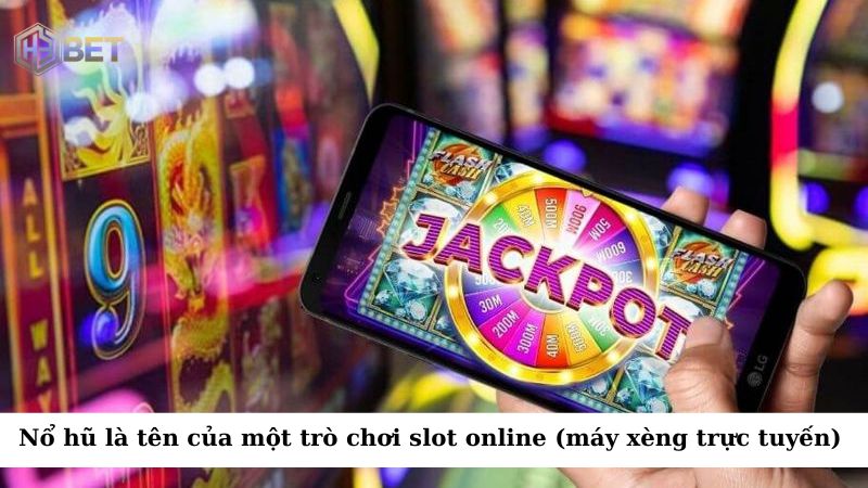 Nổ hũ là tên gọi của một trò chơi slot online (máy xèng trực tuyến) 